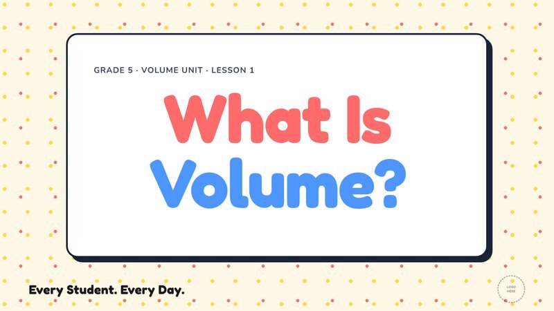 Title slide for What Is Volume?, Grade 5 Volume Unit Lesson 1